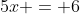 5x = 6