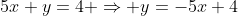 5x+y=4 \Rightarrow y=-5x+4