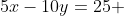 5x-10y=25 