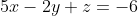 5x-2y+z=-6
