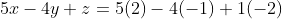 5x-4y+z=5(2)-4(-1)+1(-2)