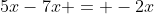 5x-7x = -2x