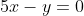 5x-y=0
