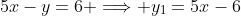 5x-y=6 \Longrightarrow y_1=5x-6