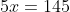 5x=145