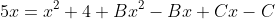 5x=x^2+4+Bx^2-Bx+Cx-C