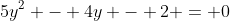 5y^2 - 4y - 2 = 0