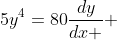 5y^4=80\frac{dy}{dx } 