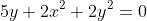 5y+2x^2+2y^2=0