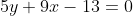 5y+9x-13=0
