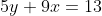 5y+9x=13