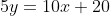 5y=10x+20