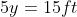 5y=15ft