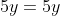 5y=5y