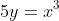 5y=x^{3}