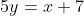 5y=x+7