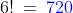 6!\:=\:{\color{blue}720}