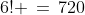 6! \,=\,720