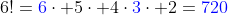 6!={\color{blue}6}\cdot 5\cdot 4\cdot{\color{blue}3}\cdot 2={\color{blue}720}