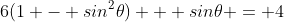 6(1 - sin^2{\theta}) + sin{\theta} = 4