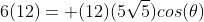 6(12)= (12)(5\sqrt{5})cos(\theta)