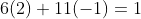 6(2)+11(-1)=1