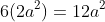 6(2a^2)=12a^2