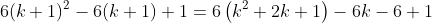 6(k+1)^2-6(k+1)+1=6\left(k^2+2k+1\right)-6k-6+1