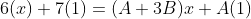 6(x)+7(1)=(A+3B)x+A(1)