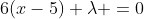 6(x-5)+\lambda =0