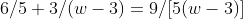 6/5+3/(w-3)=9/[5(w-3)]