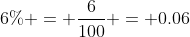6\% = \frac{6}{100} = 0.06
