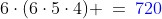 6\cdot(6\cdot5\cdot4) \:=\:{\color{blue}720}