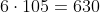 6\cdot{105}=630