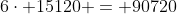 6\cdot 15120 = 90720