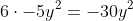 6\cdot-5y^{2}=-30y^{2}