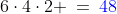 6\cdot4\cdot2 \:=\:{\color{blue}48}