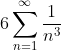 6\sum_{n=1}^{\infty}\frac{1}{n^{3}}