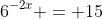6^{-2x} = 15