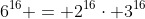 6^{16} = 2^{16}\cdot 3^{16}