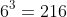 6^{3}=216