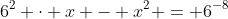 6^2 \cdot x - x^2 = 6^{-8}