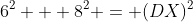 6^2 + 8^2 = (DX)^2