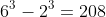 6^3-2^3=208