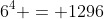 6^4 = 1296