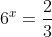 6^x=\frac{2}{3}