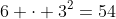 6 \cdot 3^2=54