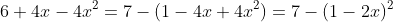 6+4x-4x^2=7-(1-4x+4x^2)=7-(1-2x)^2