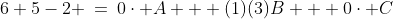 6+5-2 \:=\:0\cdot A + (1)(3)B + 0\cdot C