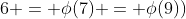 6 = \phi(7) = \phi(9))